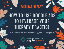 Fall Into Cash 2024 Webinar: How To Use Google Ads To Leverage Your Therapy Practice